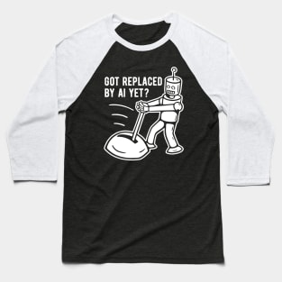 Got Replaced by AI Yet? - 2 Baseball T-Shirt